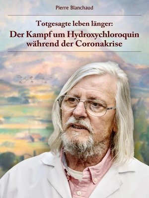 cover image of Totgesagte leben länger--Der Kampf um Hydroxychloroquin während der Coronakrise